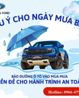 Ford Hải Dương chia sẻ những lưu ý khi sử dụng xe trong điều kiện thời tiết mưa bão