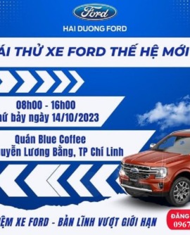 Đại lý Ford Hải Dương – Chương trình lái thử xe Ford & sửa chữa lưu động tại Chí Linh ngày 14/09/2023.